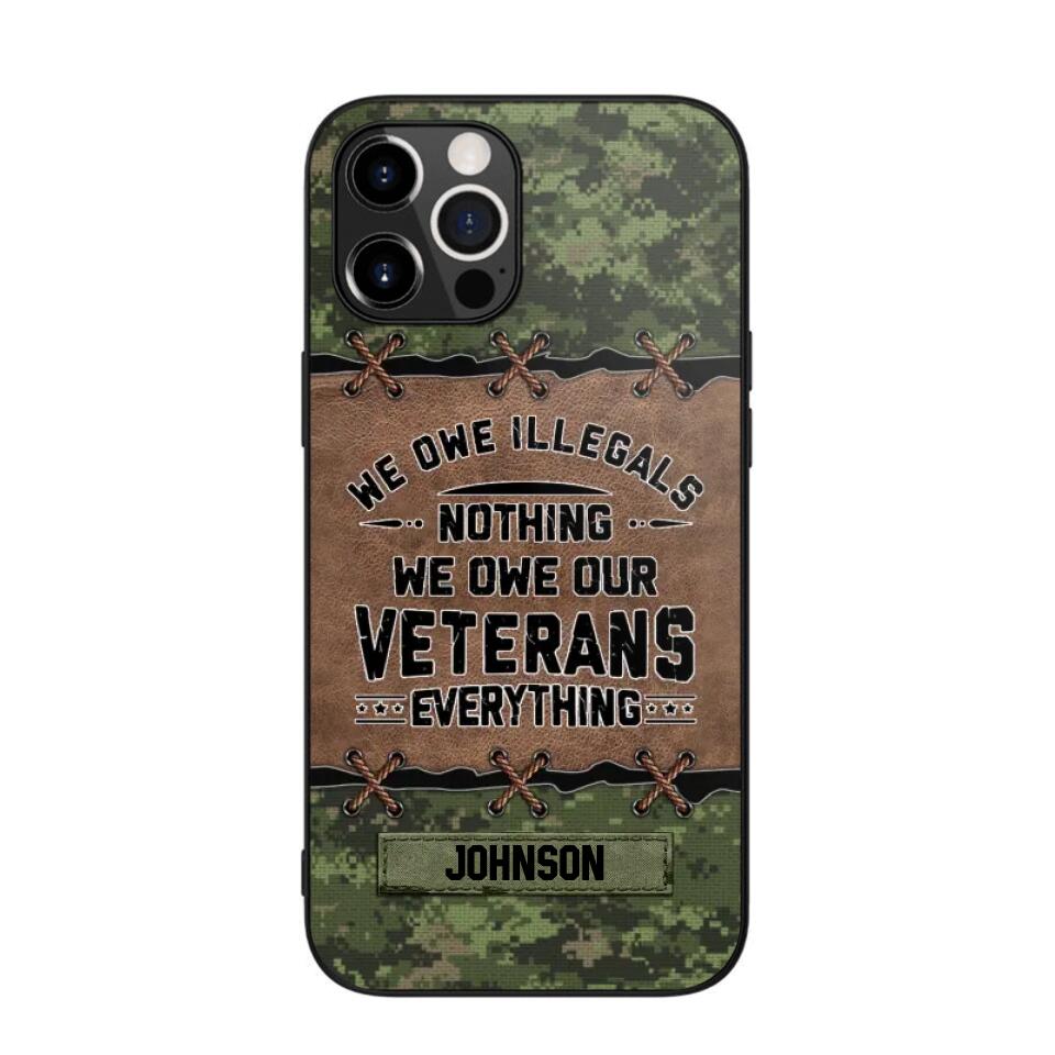 Personalized Canadian Solider/ Veteran We Owe Illegals Nothing We Owe Our Veterans Camo Phonecase 3D Printed 22NOV-HY29