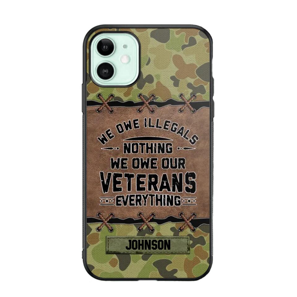 Personalized Australian Solider/ Veteran We Owe Illegals Nothing We Owe Our Veterans Camo Phonecase 3D Printed 22NOV-HY29