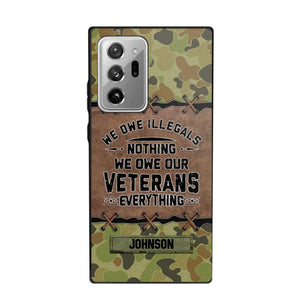 Personalized Australian Solider/ Veteran We Owe Illegals Nothing We Owe Our Veterans Camo Phonecase 3D Printed 22NOV-HY29