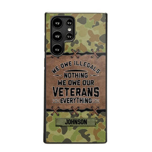 Personalized Australian Solider/ Veteran We Owe Illegals Nothing We Owe Our Veterans Camo Phonecase 3D Printed 22NOV-HY29