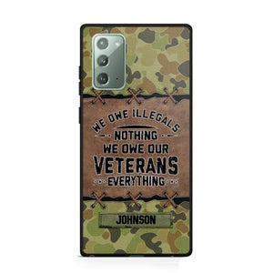 Personalized Australian Solider/ Veteran We Owe Illegals Nothing We Owe Our Veterans Camo Phonecase 3D Printed 22NOV-HY29