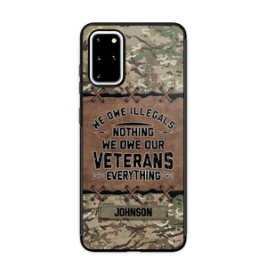 Personalized UK Solider/ Veteran We Owe Illegals Nothing We Owe Our Veterans Camo Phonecase 3D Printed 22NOV-HY29