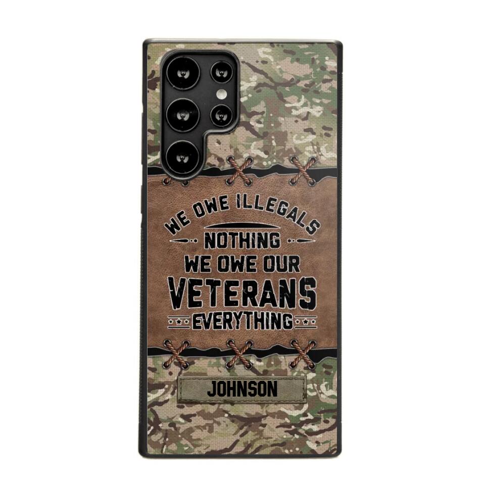 Personalized UK Solider/ Veteran We Owe Illegals Nothing We Owe Our Veterans Camo Phonecase 3D Printed 22NOV-HY29