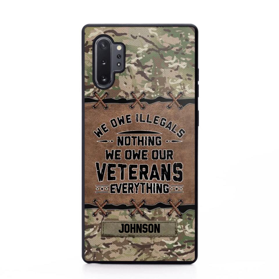 Personalized UK Solider/ Veteran We Owe Illegals Nothing We Owe Our Veterans Camo Phonecase 3D Printed 22NOV-HY29