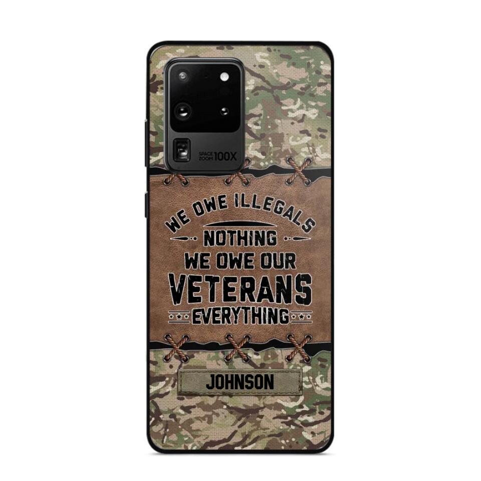 Personalized UK Solider/ Veteran We Owe Illegals Nothing We Owe Our Veterans Camo Phonecase 3D Printed 22NOV-HY29