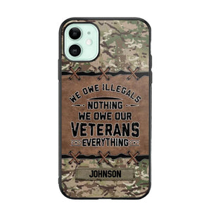 Personalized UK Solider/ Veteran We Owe Illegals Nothing We Owe Our Veterans Camo Phonecase 3D Printed 22NOV-HY29