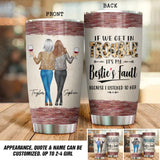 Personalized If We Get In Trouble It's My Bestie's Fault Besties Gifts Tumbler Printed QTDT1012