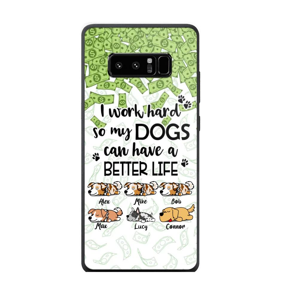 Personalized I Work Hard So my Dogs Can Have a Better Life Phonecase 3D Printed PNHY1412