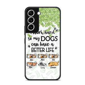 Personalized I Work Hard So my Dogs Can Have a Better Life Phonecase 3D Printed PNHY1412