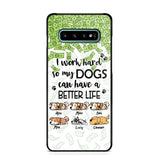 Personalized I Work Hard So my Dogs Can Have a Better Life Phonecase 3D Printed PNHY1412