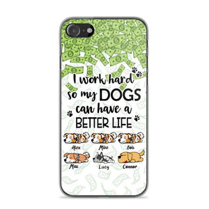 Personalized I Work Hard So my Dogs Can Have a Better Life Phonecase 3D Printed PNHY1412