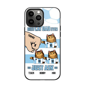 Personalized Best Cat Dad Ever Just Ask Soccer Players Phonecase Printed PNDT1912