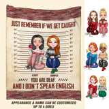 Personalized Just Remember If We Get Caught You Are Deaf Besties Gifts Quilt Blanket Printed PNDT2712