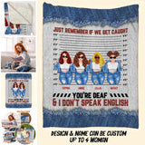 Personalized Just Remember If We Get Caught You Are Deaf Besties Gifts Quilt Blanket Printed PNHQ2712