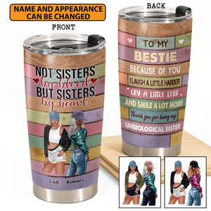 Personalized To My Besties Not Sisters By Blood But Sisters By Heart Tumbler Printed PNHY2812