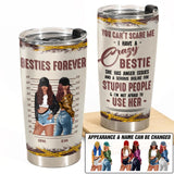 Personalized You Can't Scare Me I Have A Crazy Bestie Tumbler Printed PNDT2812