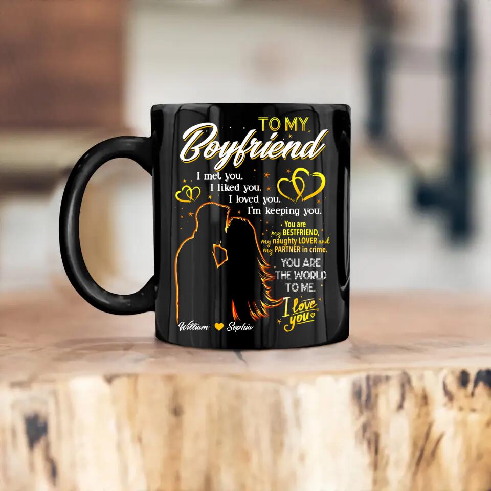 Personalized Couple To My Boyfriend/Girlfriend I Met You I Liked You I Loved You I'm Keeping You Black Mug Printed QTHQ2901