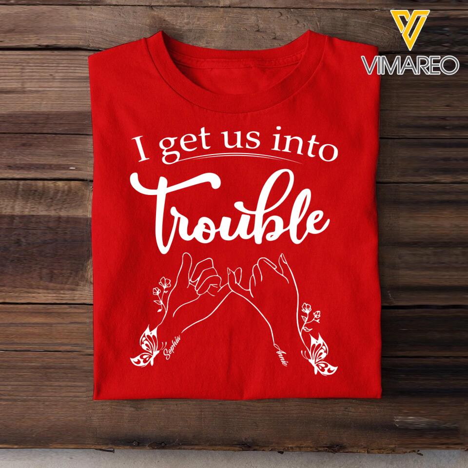 Personalized I Get Us Into Or Out Of Trouble Besties Gifts Printed Tshirts QTHQ2901