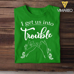 Personalized I Get Us Into Or Out Of Trouble Besties Gifts Printed Tshirts QTHQ2901