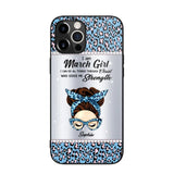 Personalized I Am March Girl I Can Do All Things Through Christ Who Gives Me Strength Phonecase Printed 23JAN-HQ30