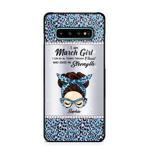 Personalized I Am March Girl I Can Do All Things Through Christ Who Gives Me Strength Phonecase Printed 23JAN-HQ30