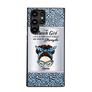 Personalized I Am March Girl I Can Do All Things Through Christ Who Gives Me Strength Phonecase Printed 23JAN-HQ30