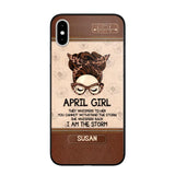 Personalized April Girl They Whisperd To Her You Cannot Withstand The Stom She Whisperd Back I Am The Storm Phonecase Printed 23JAN-DT30