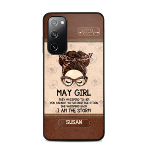 Personalized May Girl They Whisperd To Her You Cannot Withstand The Stom She Whisperd Back I Am The Storm Phonecase Printed 23JAN-DT30