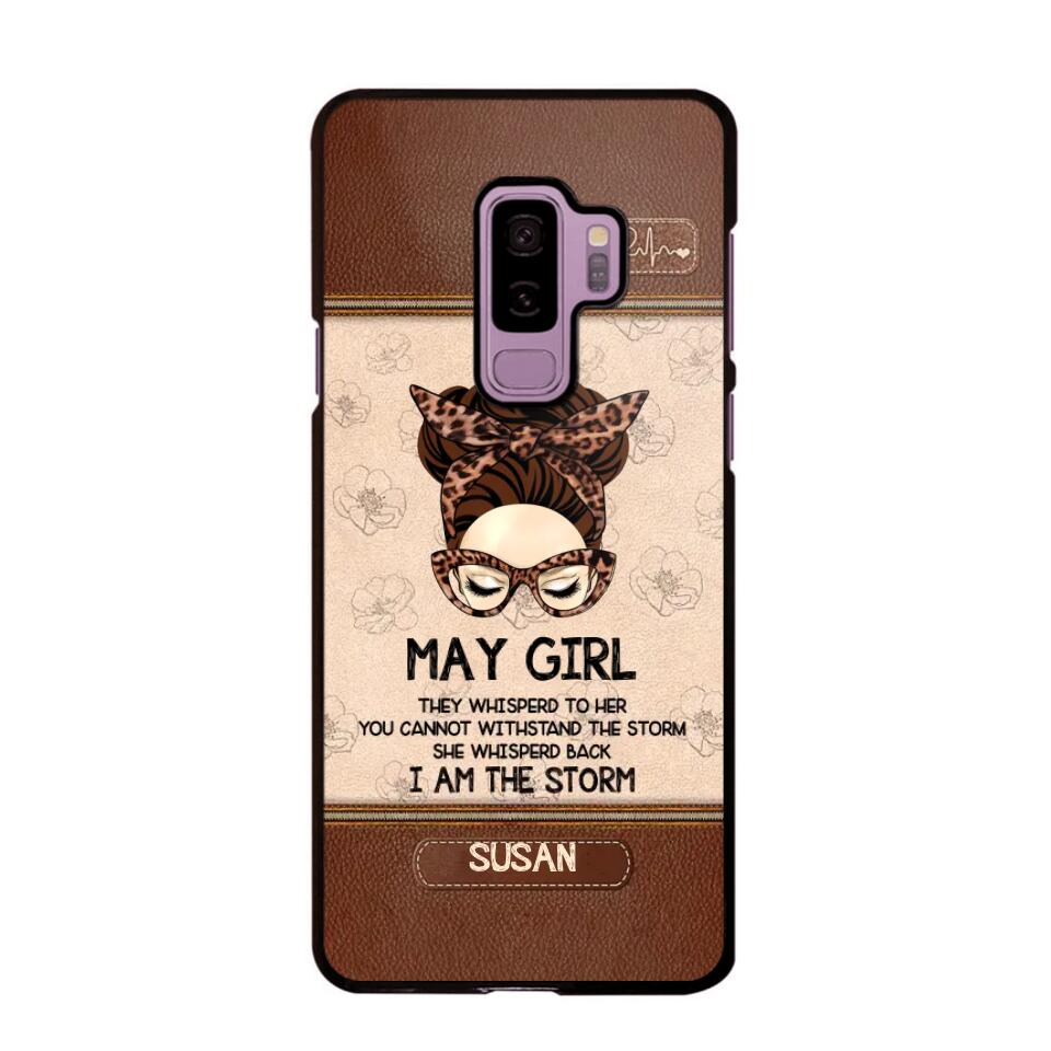 Personalized May Girl They Whisperd To Her You Cannot Withstand The Stom She Whisperd Back I Am The Storm Phonecase Printed 23JAN-DT30