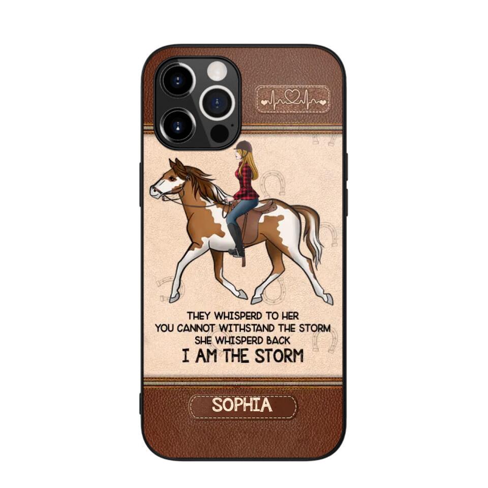 Personalized They Whisperd To Her You Cannot Withstand The Stom She Whisperd Back I Am The Storm Horse Girl Phonecase Printed 23JAN-VD31