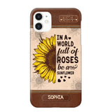 Personalized In A World Full Of Roses Be A Sunflower Phonecase Printed 23FEB-VD02