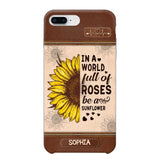 Personalized In A World Full Of Roses Be A Sunflower Phonecase Printed 23FEB-VD02