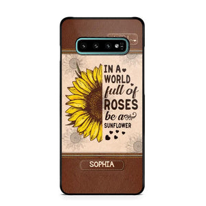 Personalized In A World Full Of Roses Be A Sunflower Phonecase Printed 23FEB-VD02