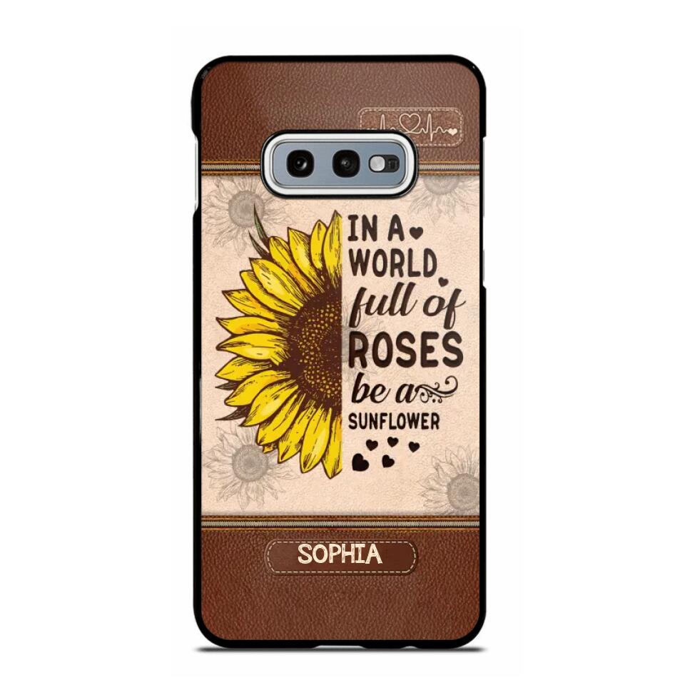 Personalized In A World Full Of Roses Be A Sunflower Phonecase Printed 23FEB-VD02