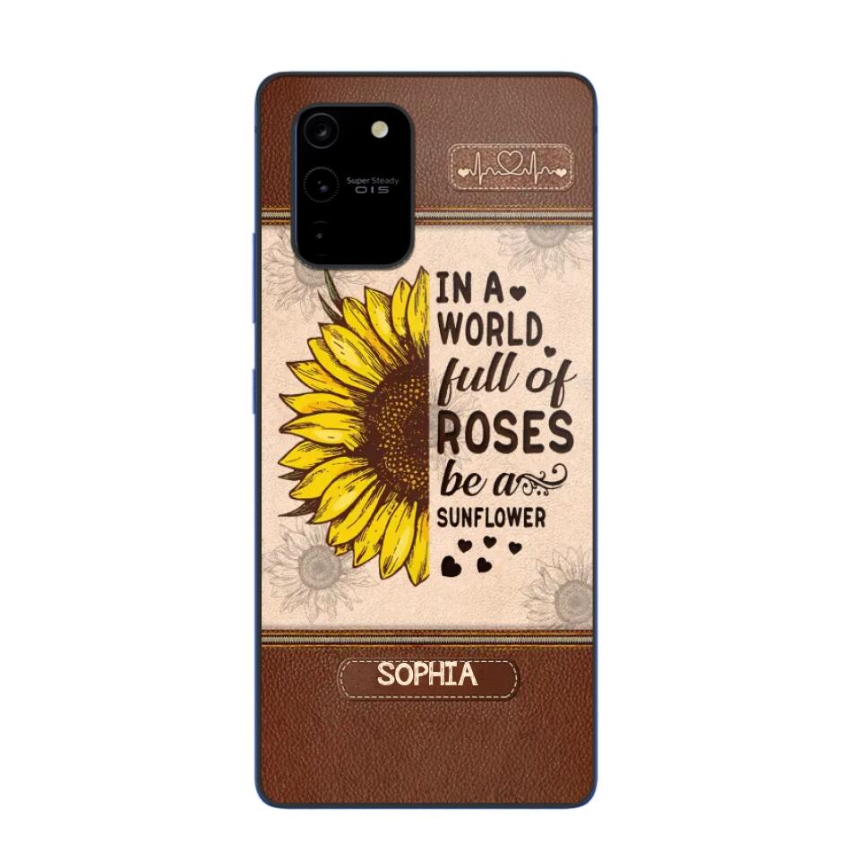 Personalized In A World Full Of Roses Be A Sunflower Phonecase Printed 23FEB-VD02