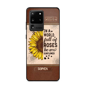 Personalized In A World Full Of Roses Be A Sunflower Phonecase Printed 23FEB-VD02