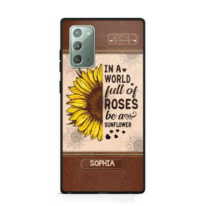 Personalized In A World Full Of Roses Be A Sunflower Phonecase Printed 23FEB-VD02