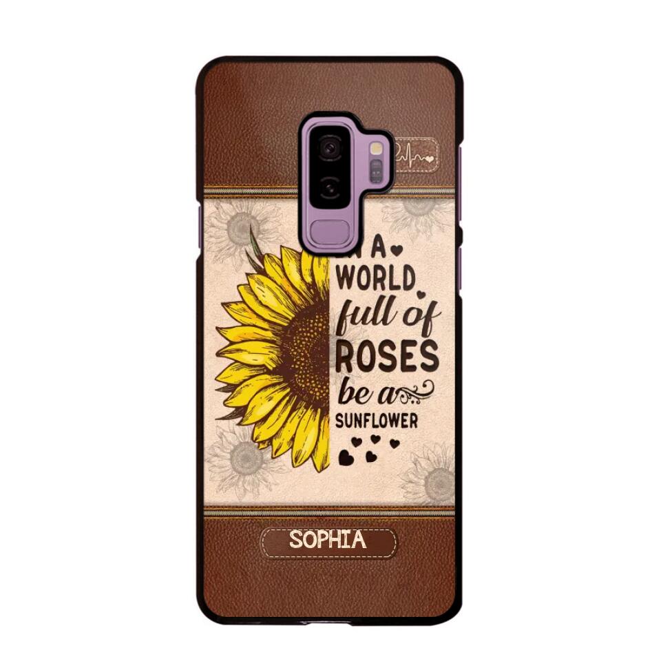 Personalized In A World Full Of Roses Be A Sunflower Phonecase Printed 23FEB-VD02