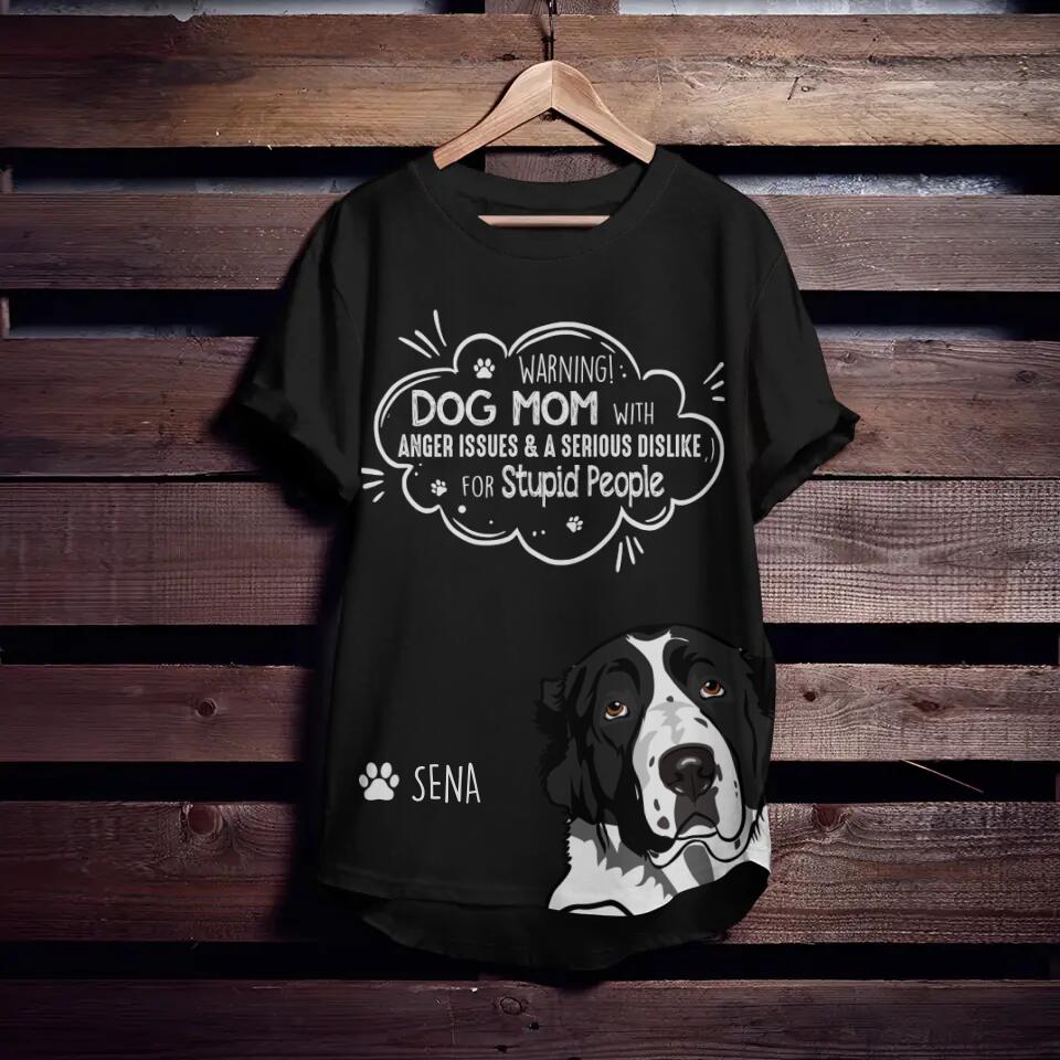 Personalized Warning Dog Mom With Anger Issues & A Serious Dislike For Stupid People Tshirt or Sweat Shirt Printed QTDT0302