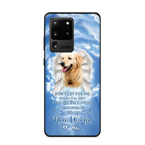 Personalized Upload Your Dog's Photo Don't Cry For Me Mom! I'm Ok! I Can Run Like A Puppy I Can Even Fly With My New Wings Phonecase Printed QTHQ0903