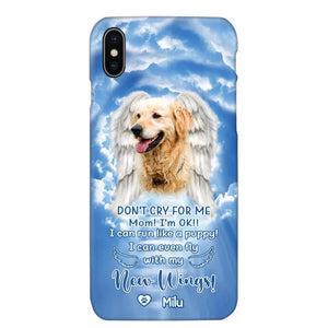 Personalized Upload Your Dog's Photo Don't Cry For Me Mom! I'm Ok! I Can Run Like A Puppy I Can Even Fly With My New Wings Phonecase Printed QTHQ0903