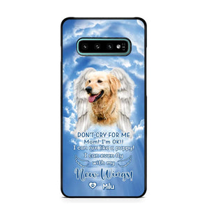 Personalized Upload Your Dog's Photo Don't Cry For Me Mom! I'm Ok! I Can Run Like A Puppy I Can Even Fly With My New Wings Phonecase Printed QTHQ0903