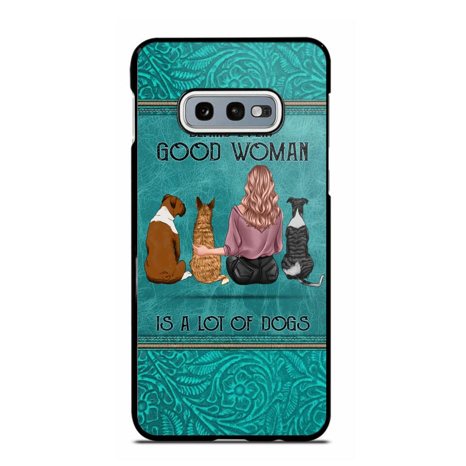 Personalized Behind Every Good Woman Is A Lot Of Dogs & Name Dog Lovers Gift Phonecase Printed 23MAR-DT18