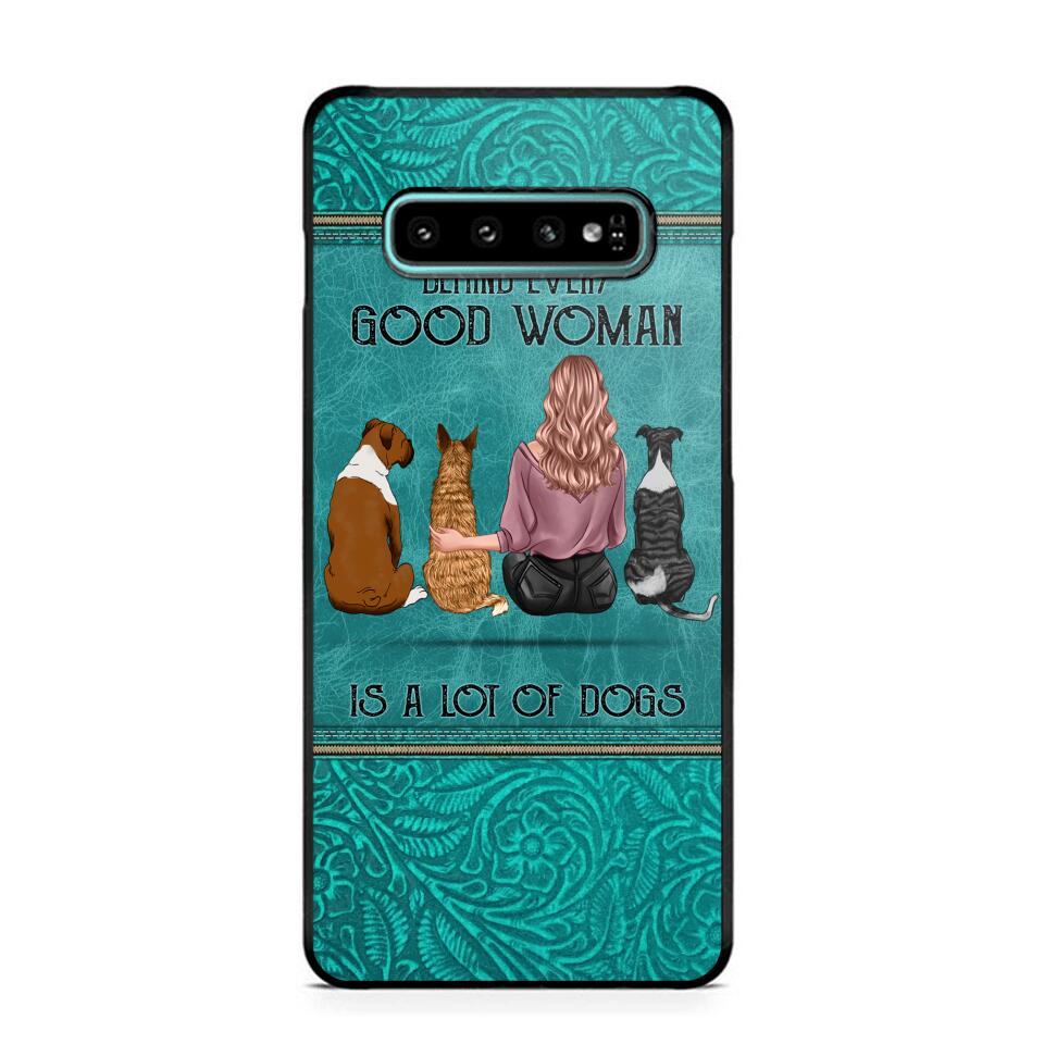 Personalized Behind Every Good Woman Is A Lot Of Dogs & Name Dog Lovers Gift Phonecase Printed 23MAR-DT18