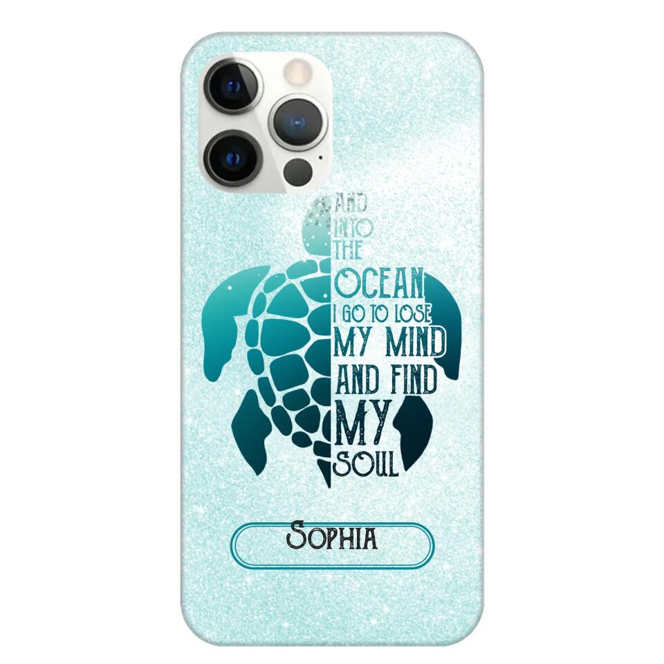 Personalized And Into The Ocean I Go To Lose My Mind And Find My Soul Turtle Phonecase Printed QTDT2003