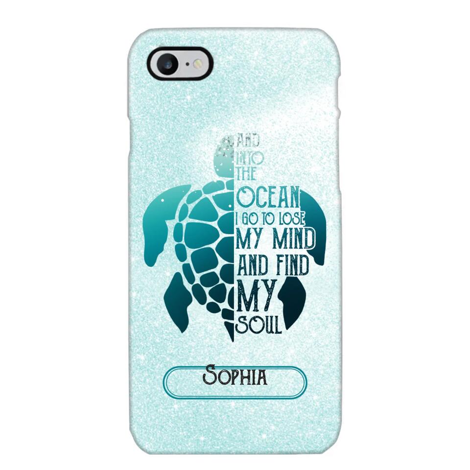 Personalized And Into The Ocean I Go To Lose My Mind And Find My Soul Turtle Phonecase Printed QTDT2003