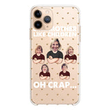 Personalized Upload Your Children Photo Like Mother Like Children Oh Crap Silicon Phonecase PNHQ2303