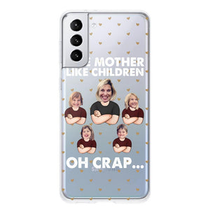 Personalized Upload Your Children Photo Like Mother Like Children Oh Crap Silicon Phonecase PNHQ2303