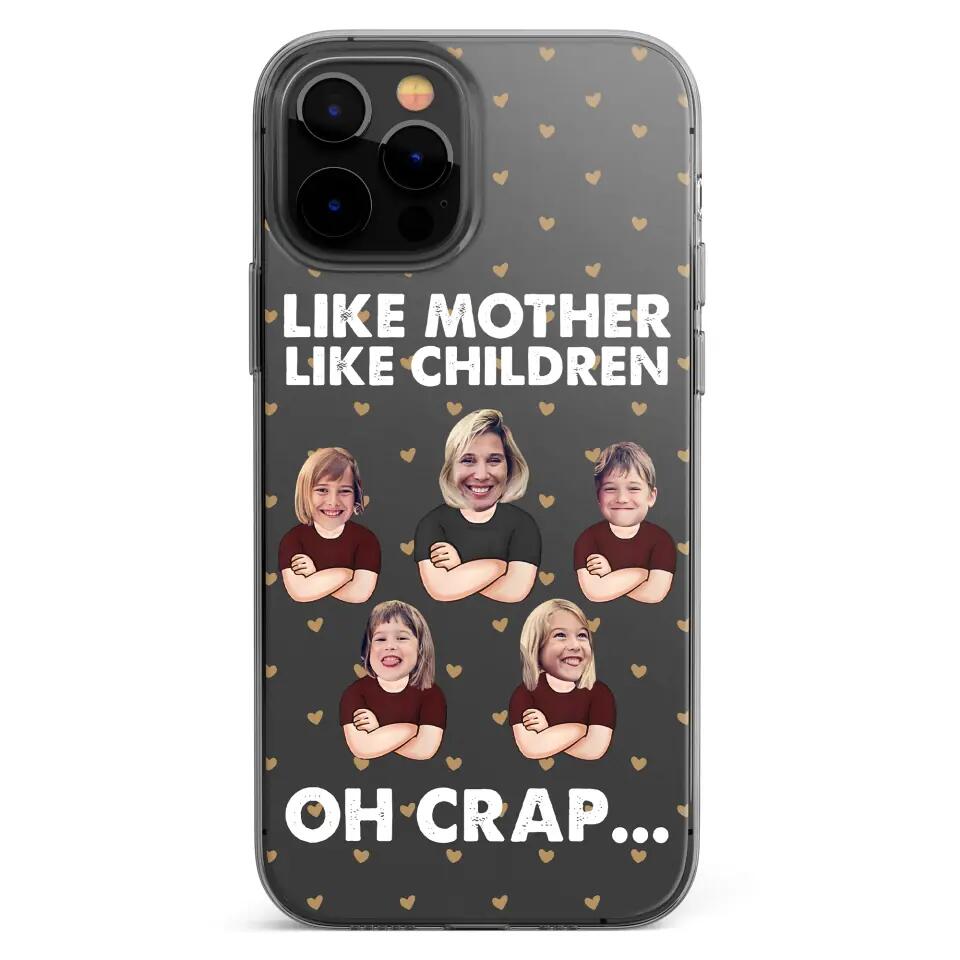 Personalized Upload Your Children Photo Like Mother Like Children Oh Crap Silicon Phonecase PNHQ2303