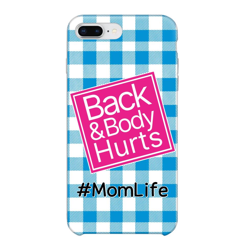 Personalized Back and Body Hurts Mom Life or Any Title Phonecase Printed QTHQ2703